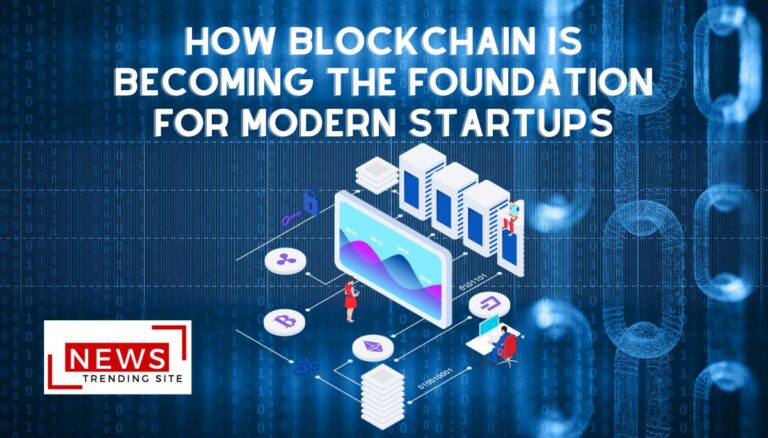 How Blockchain is Becoming the Foundation for Modern Startups