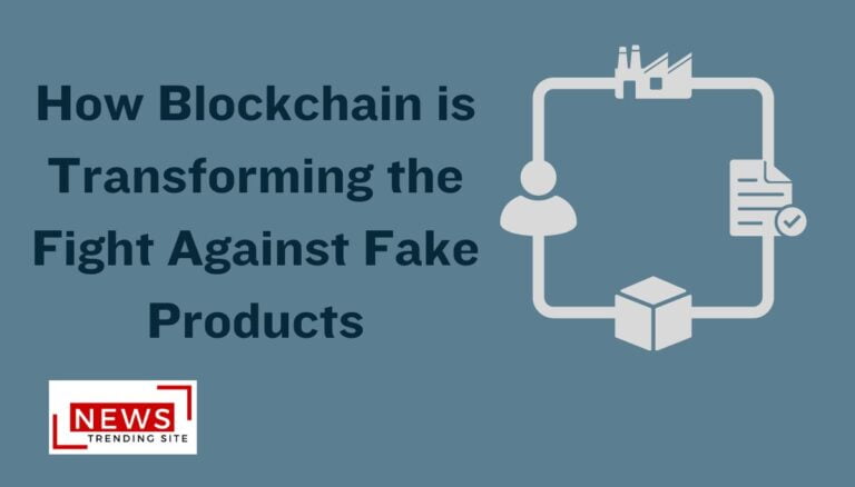 How Blockchain is Transforming the Fight Against Fake Products