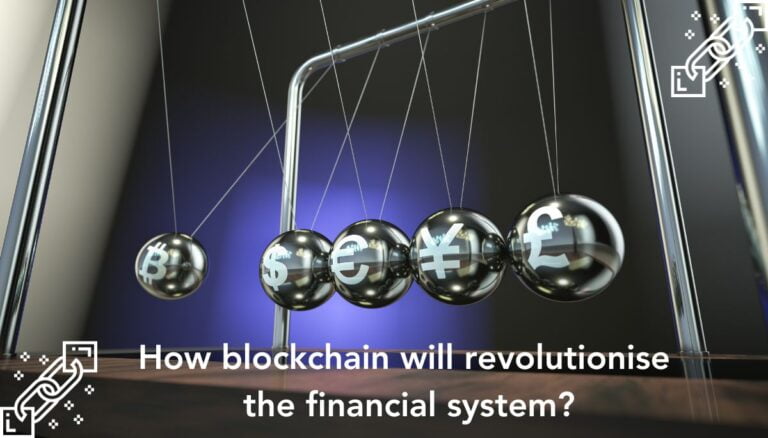 How blockchain will revolutionise the financial system?