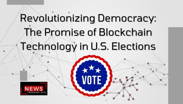 Revolutionizing Democracy: The Promise of Blockchain Technology in U.S. Elections