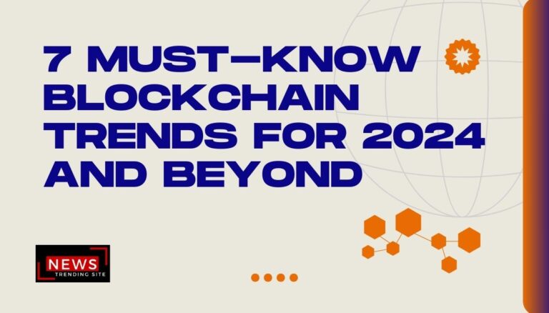 7 must-know blockchain trends for 2024 and beyond